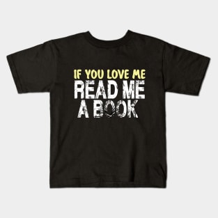 IF YOU LOVE ME READ ME A BOOK Kids T-Shirt